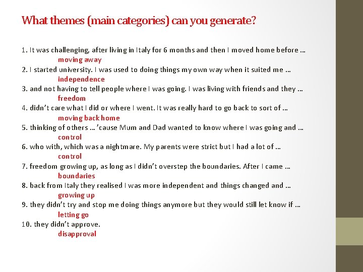 What themes (main categories) can you generate? 1. It was challenging, after living in