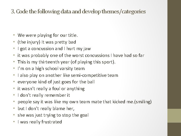 3. Code the following data and develop themes/categories • • • • We were