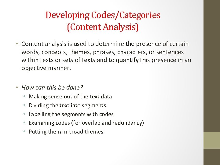 Developing Codes/Categories (Content Analysis) • Content analysis is used to determine the presence of