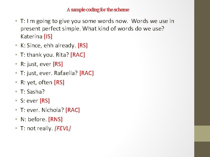 A sample coding for the scheme • T: I m going to give you