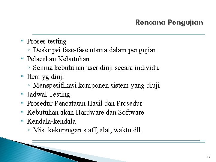 Rencana Pengujian Proses testing ◦ Deskripsi fase-fase utama dalam pengujian Pelacakan Kebutuhan ◦ Semua