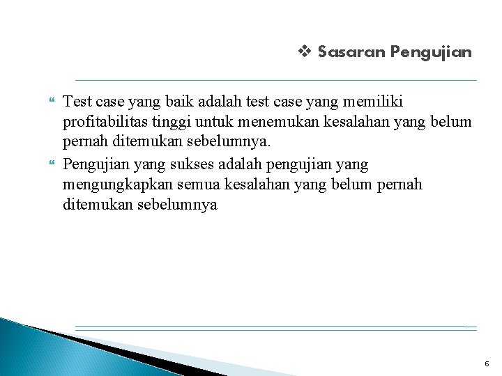 v Sasaran Pengujian Test case yang baik adalah test case yang memiliki profitabilitas tinggi