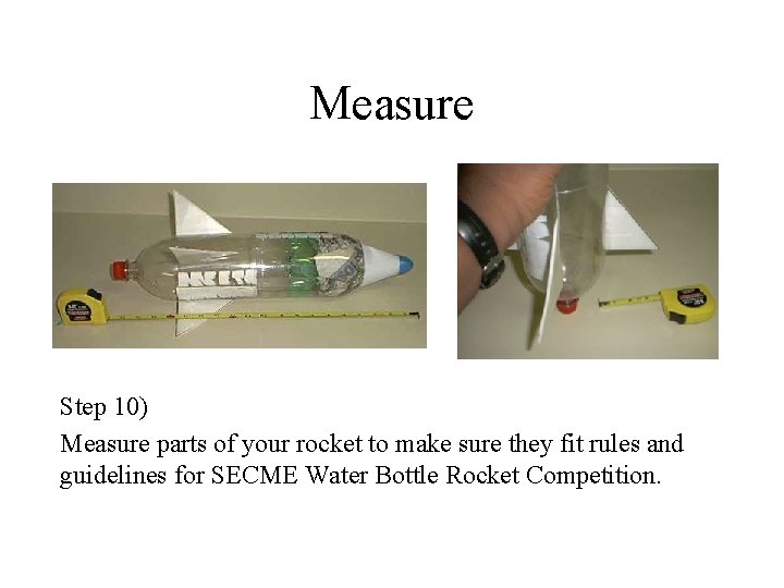 Measure Step 10) Measure parts of your rocket to make sure they fit rules