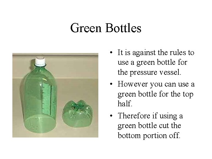 Green Bottles • It is against the rules to use a green bottle for