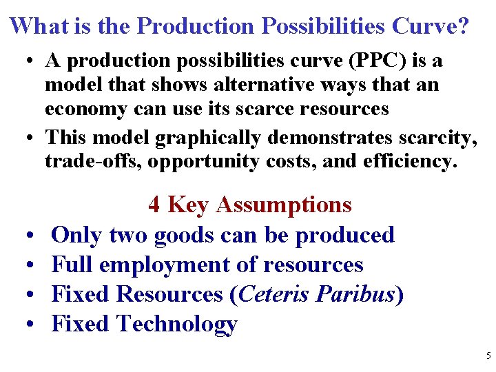 What is the Production Possibilities Curve? • A production possibilities curve (PPC) is a