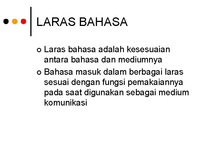 LARAS BAHASA Laras bahasa adalah kesesuaian antara bahasa dan mediumnya ¢ Bahasa masuk dalam