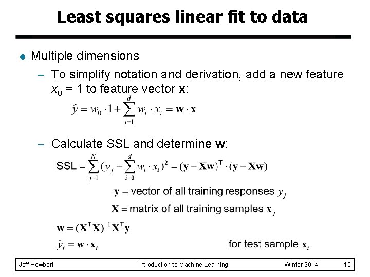Least squares linear fit to data l Multiple dimensions – To simplify notation and