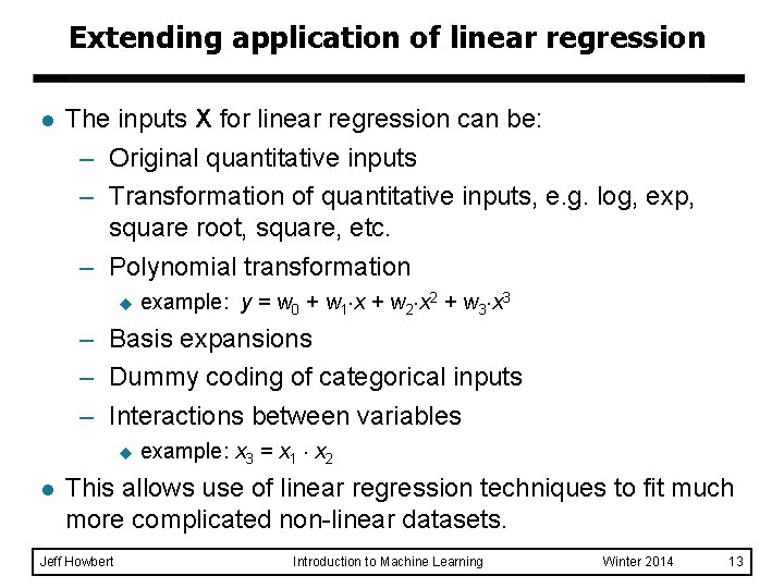 Extending application of linear regression l The inputs X for linear regression can be: