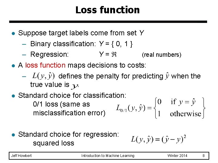 Loss function l l Suppose target labels come from set Y – Binary classification: