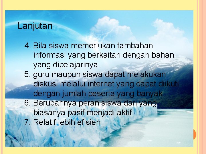 Lanjutan 4. Bila siswa memerlukan tambahan informasi yang berkaitan dengan bahan yang dipelajarinya. 5. Lanjutan 4. Bila siswa memerlukan tambahan informasi yang berkaitan dengan bahan yang dipelajarinya. 5.