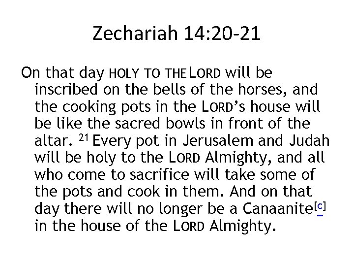 Zechariah 14: 20 -21 On that day HOLY TO THE LORD will be inscribed