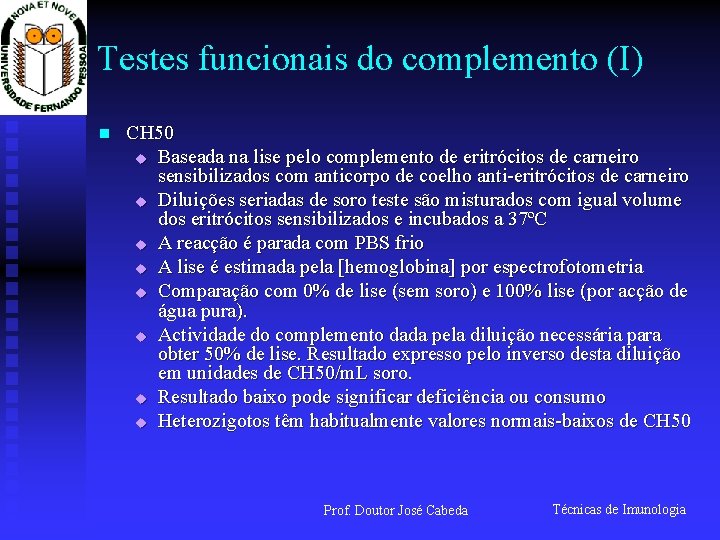 Testes funcionais do complemento (I) n CH 50 u Baseada na lise pelo complemento