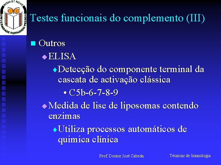 Testes funcionais do complemento (III) n Outros u ELISA t Detecção do componente terminal