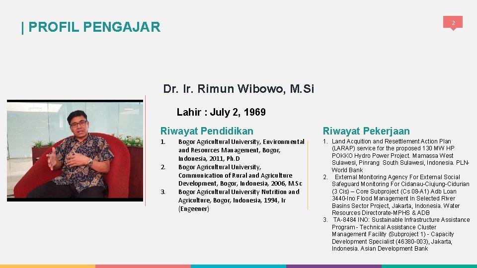 2 | PROFIL PENGAJAR Dr. Ir. Rimun Wibowo, M. Si Lahir : July 2,