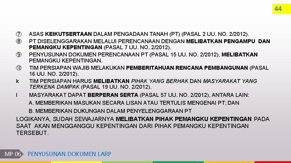 44 ⑦ ⑧ ⑨ ⑩ k l ASAS KEIKUTSERTAAN DALAM PENGADAAN TANAH (PT) (PASAL