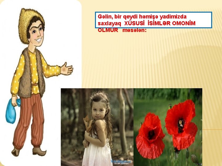 Gəlin, bir qeydi həmişə yadimizda saxlayaq XÜSUSİ İSİMLƏR OMONİM OLMUR məsələn: 