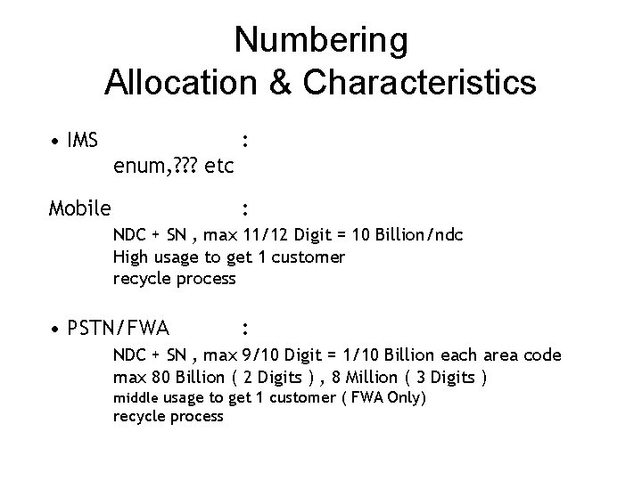 Numbering Allocation & Characteristics • IMS : enum, ? ? ? etc Mobile :