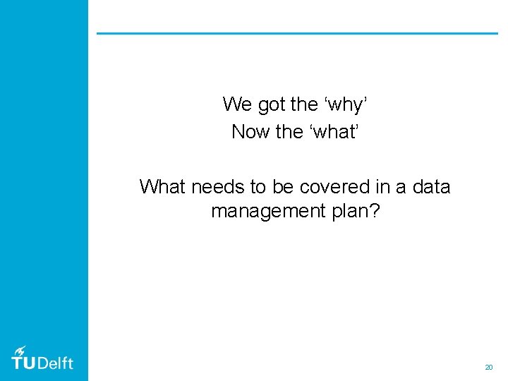 We got the ‘why’ Now the ‘what’ What needs to be covered in a