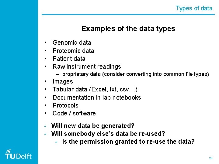 Types of data Examples of the data types • • Genomic data Proteomic data