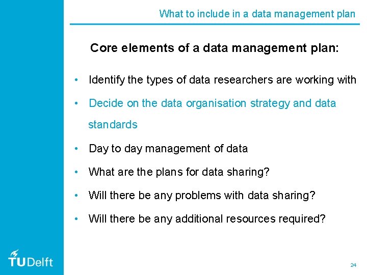 What to include in a data management plan Core elements of a data management