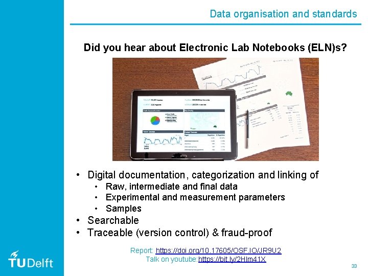 Data organisation and standards Did you hear about Electronic Lab Notebooks (ELN)s? • Digital