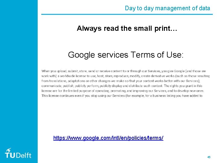 Day to day management of data Always read the small print… Google services Terms
