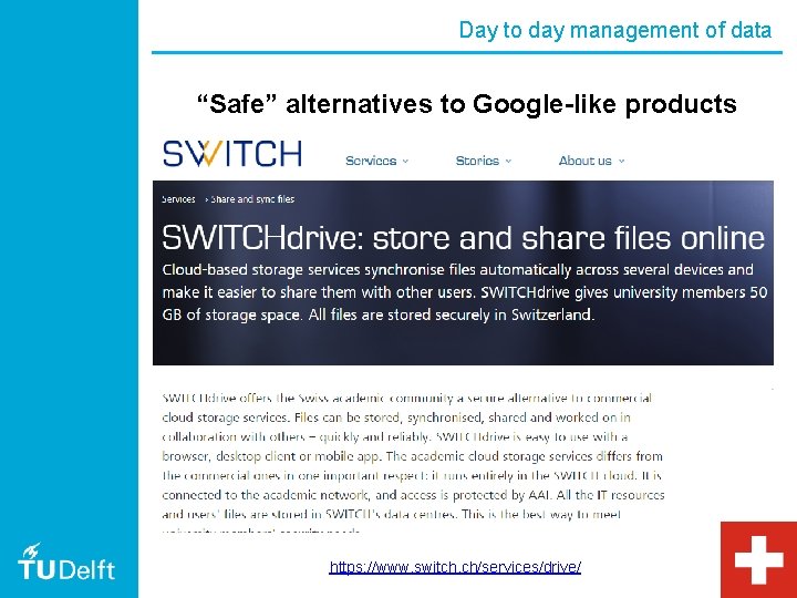 Day to day management of data “Safe” alternatives to Google-like products https: //www. switch.