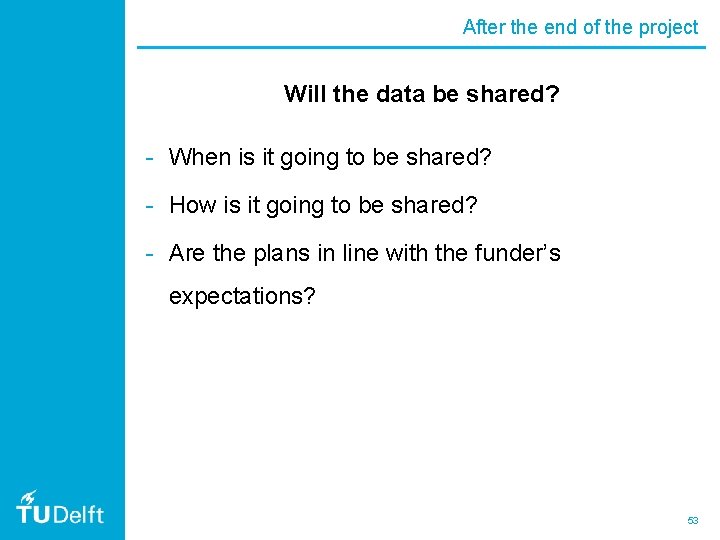 After the end of the project Will the data be shared? - When is