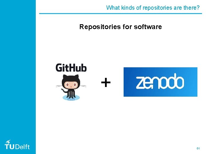 What kinds of repositories are there? Repositories for software + 61 