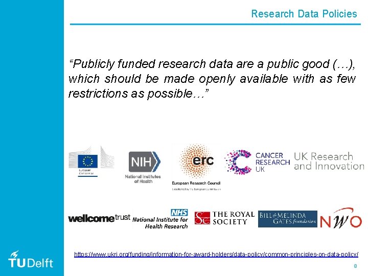 Research Data Policies “Publicly funded research data are a public good (…), which should