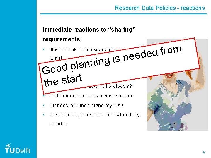 Research Data Policies - reactions Immediate reactions to “sharing” requirements: • m o r