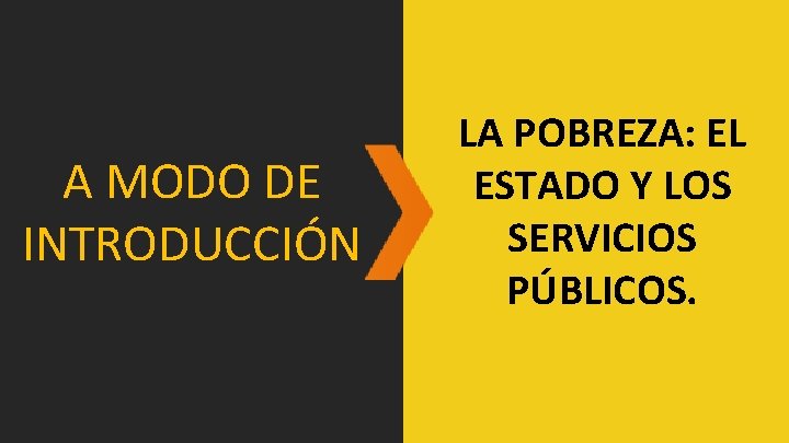 A MODO DE INTRODUCCIÓN LA POBREZA: EL ESTADO Y LOS SERVICIOS PÚBLICOS. 