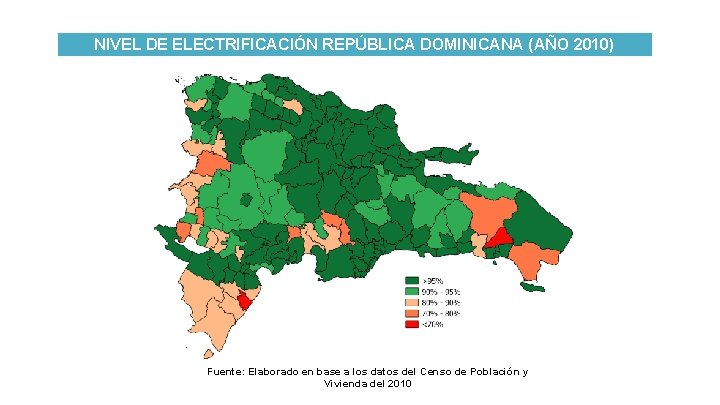 NIVEL DE ELECTRIFICACIÓN REPÚBLICA DOMINICANA (AÑO 2010) Fuente: Elaborado en base a los datos