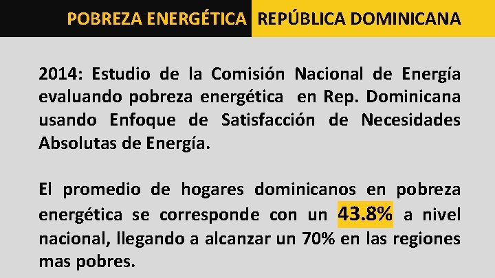 POBREZA ENERGÉTICA REPÚBLICA DOMINICANA 2014: Estudio de la Comisión Nacional de Energía evaluando pobreza