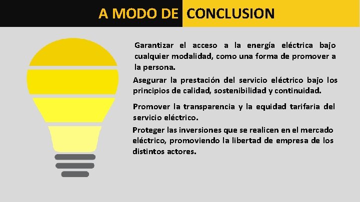 A MODO DE CONCLUSION Garantizar el acceso a la energía eléctrica bajo cualquier modalidad,