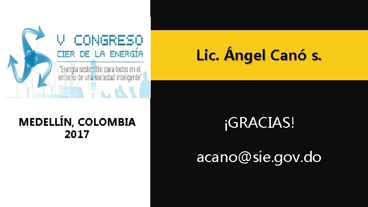 Lic. Ángel Canó s. MEDELLÍN, COLOMBIA 2017 ¡GRACIAS! acano@sie. gov. do 
