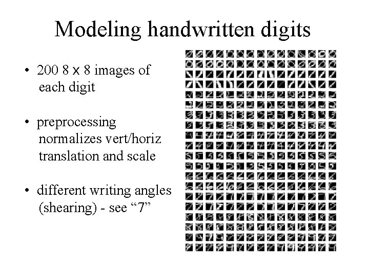 Modeling handwritten digits • 200 8 x 8 images of each digit • preprocessing