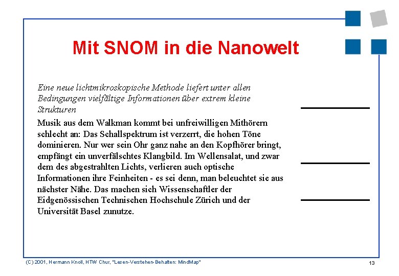 Mit SNOM in die Nanowelt Eine neue lichtmikroskopische Methode liefert unter allen Bedingungen vielfältige