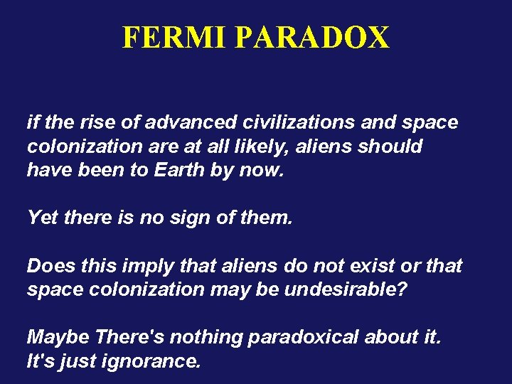 FERMI PARADOX if the rise of advanced civilizations and space colonization are at all