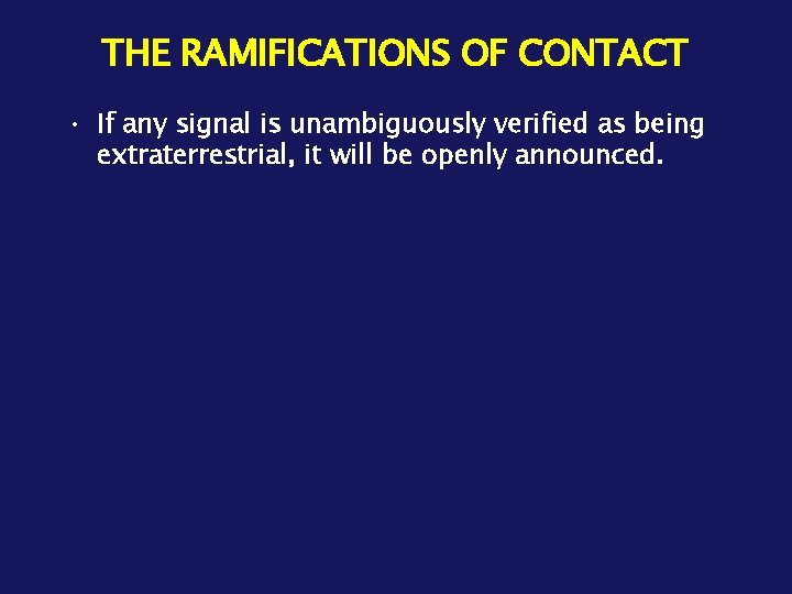 THE RAMIFICATIONS OF CONTACT • If any signal is unambiguously verified as being extraterrestrial,