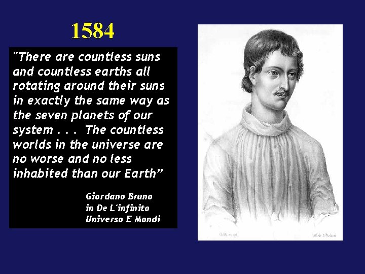 1584 "There are countless suns and countless earths all rotating around their suns in