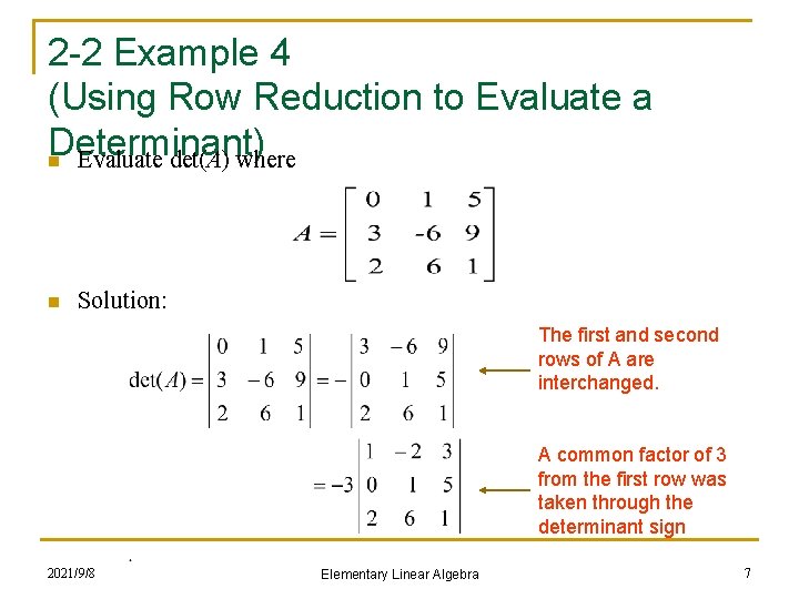 2 -2 Example 4 (Using Row Reduction to Evaluate a Determinant) n Evaluate det(A)