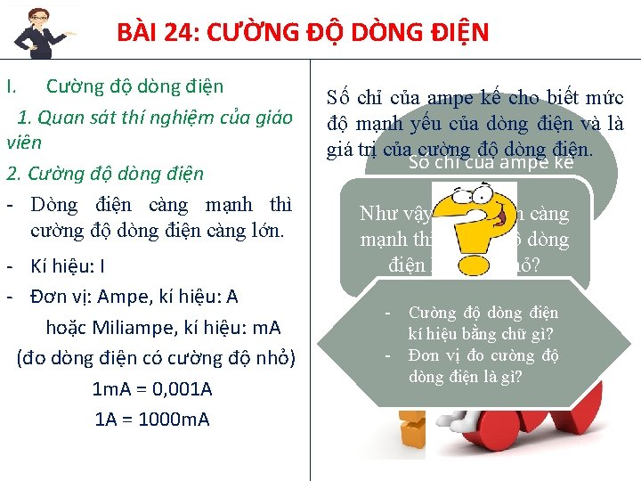 BÀI 24: CƯỜNG ĐỘ DÒNG ĐIỆN I. Cường độ dòng điện 1. Quan sát