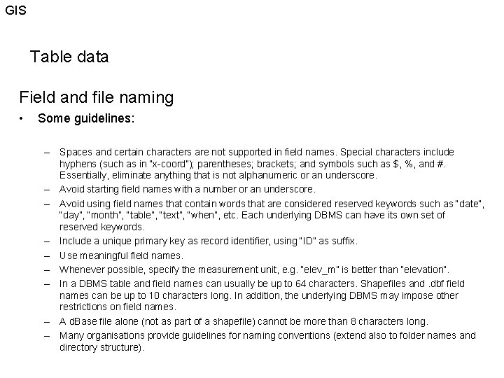 GIS Table data Field and file naming • Some guidelines: – Spaces and certain