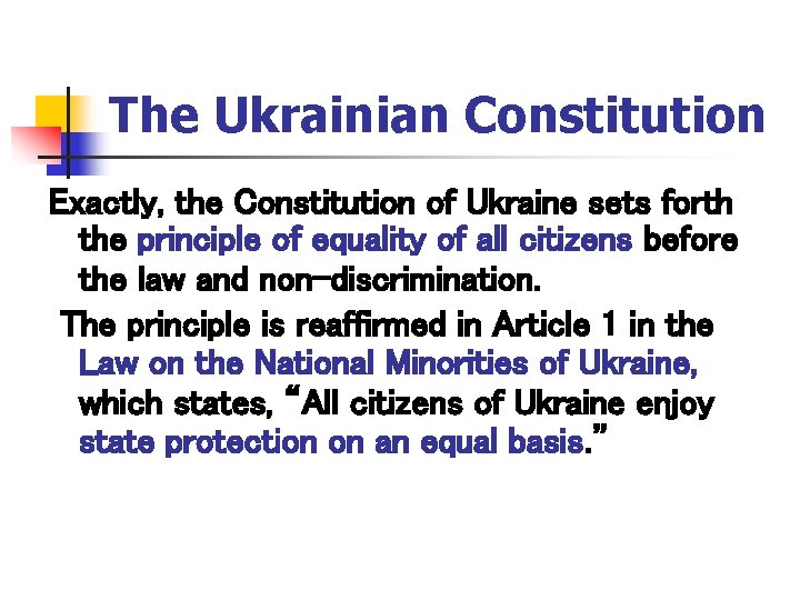 The Ukrainian Constitution Exactly, the Constitution of Ukraine sets forth the principle of equality