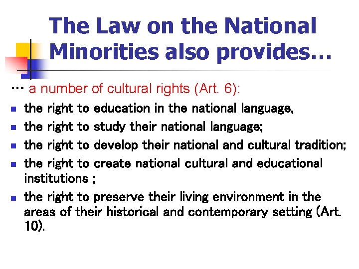 The Law on the National Minorities also provides… … a number of cultural rights