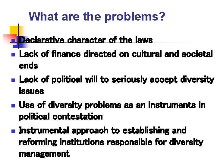 What are the problems? n n n Declarative character of the laws Lack of