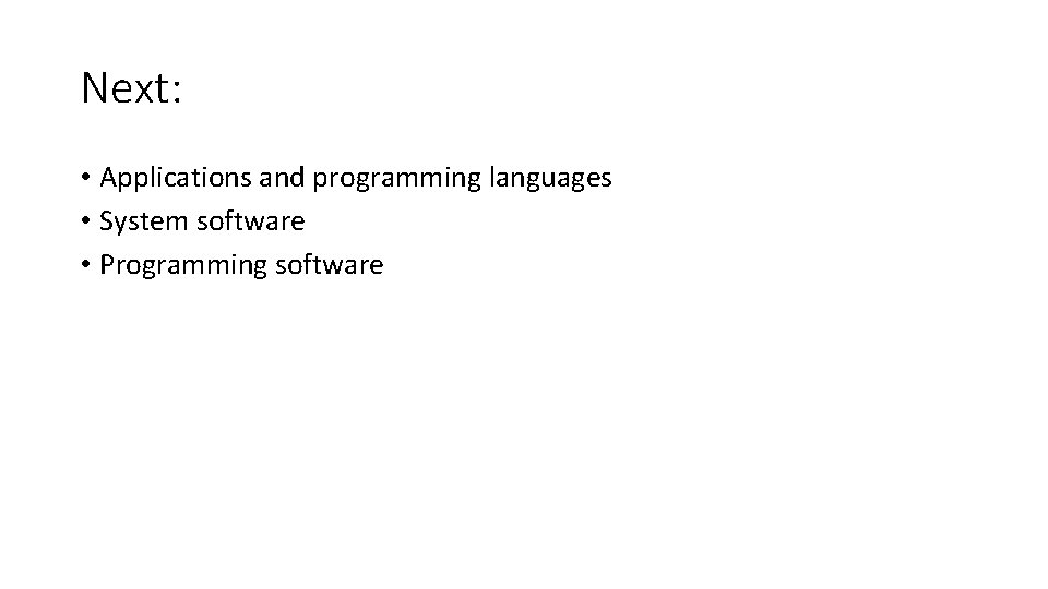Next: • Applications and programming languages • System software • Programming software Next: • Applications and programming languages • System software • Programming software