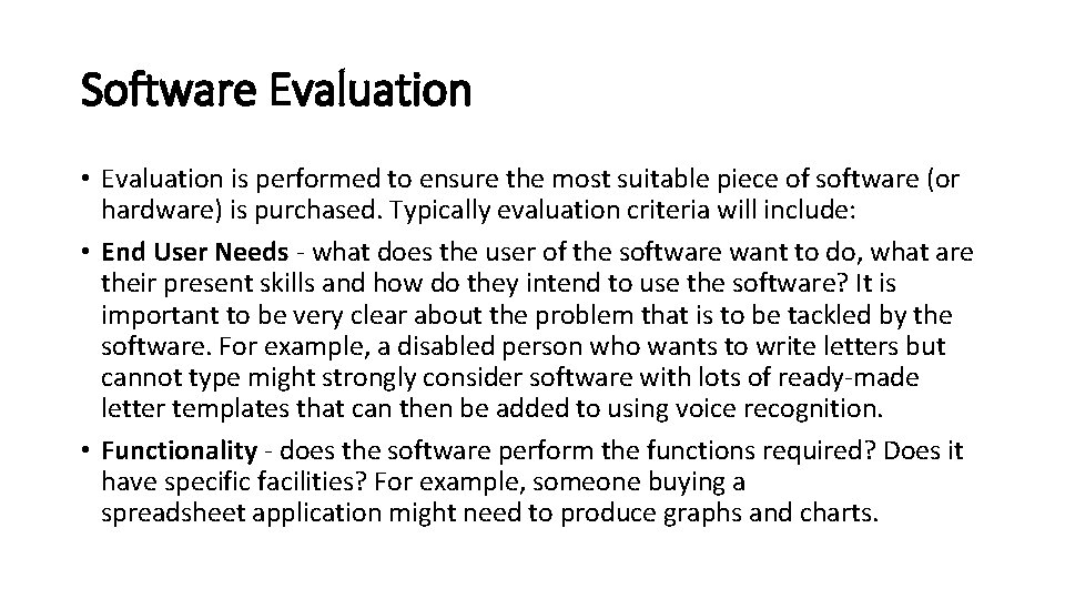 Software Evaluation • Evaluation is performed to ensure the most suitable piece of software Software Evaluation • Evaluation is performed to ensure the most suitable piece of software