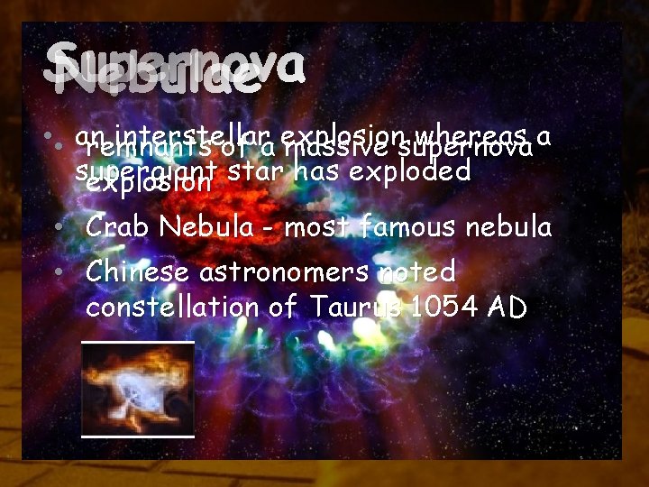 Galaxies Supernova Nebulae there are numerous galaxies in the • • an interstellar explosion